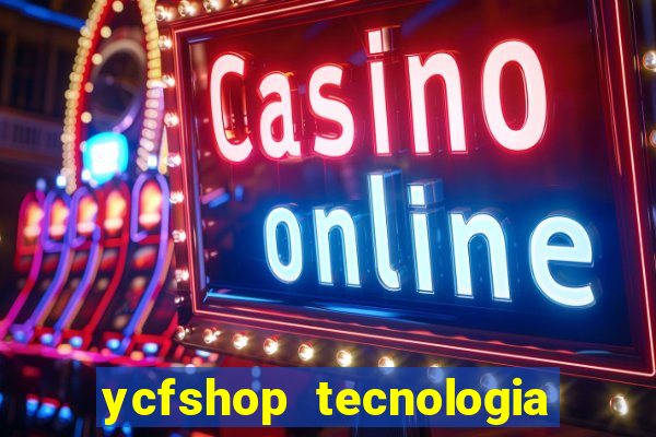 ycfshop tecnologia em ecommerce ltda jogos